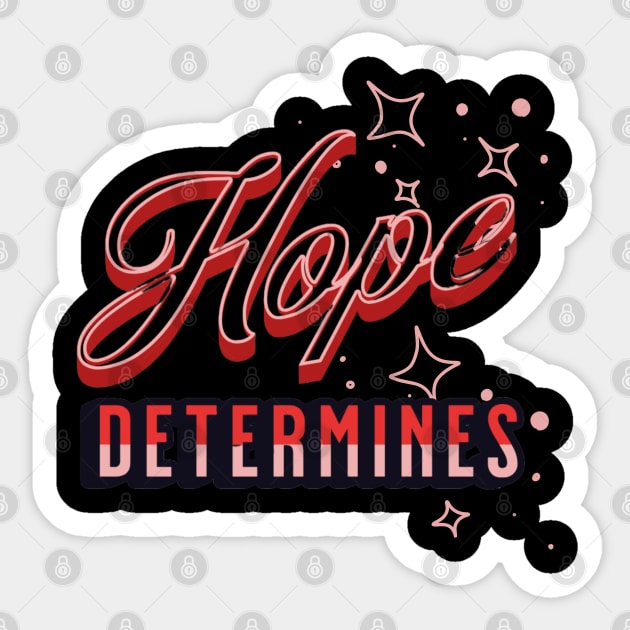 Hope determines T shirt design Sticker by designfurry 